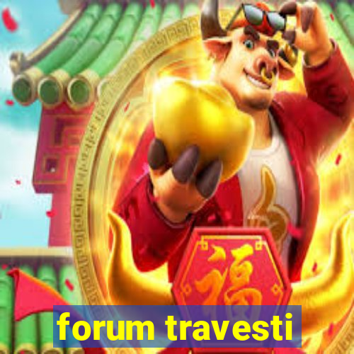 forum travesti